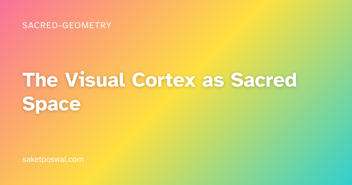 Visual Cortex Company The Visual Cortex as Sacred Space