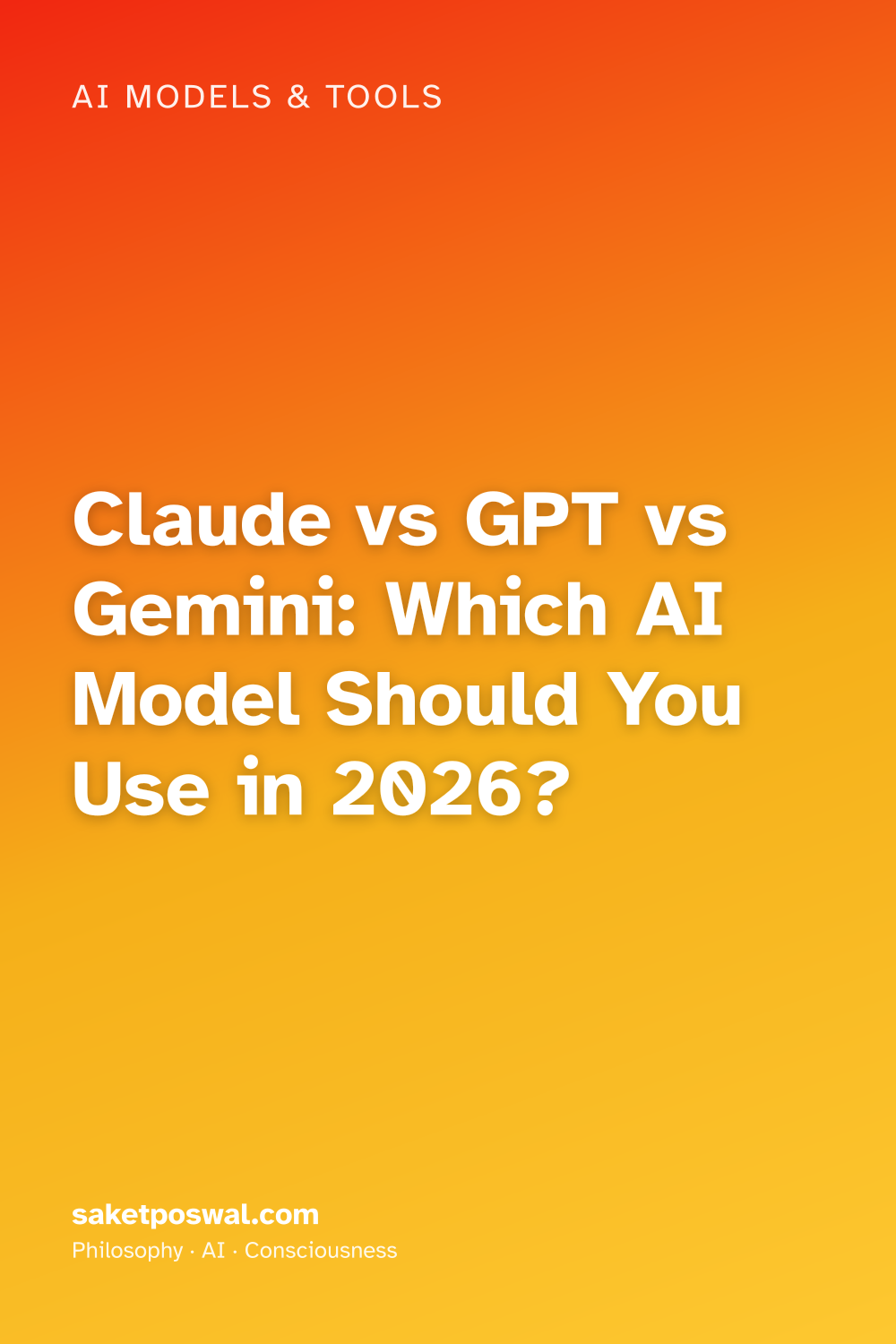 Claude vs GPT vs Gemini: Which AI Model Should You Use in 2026?