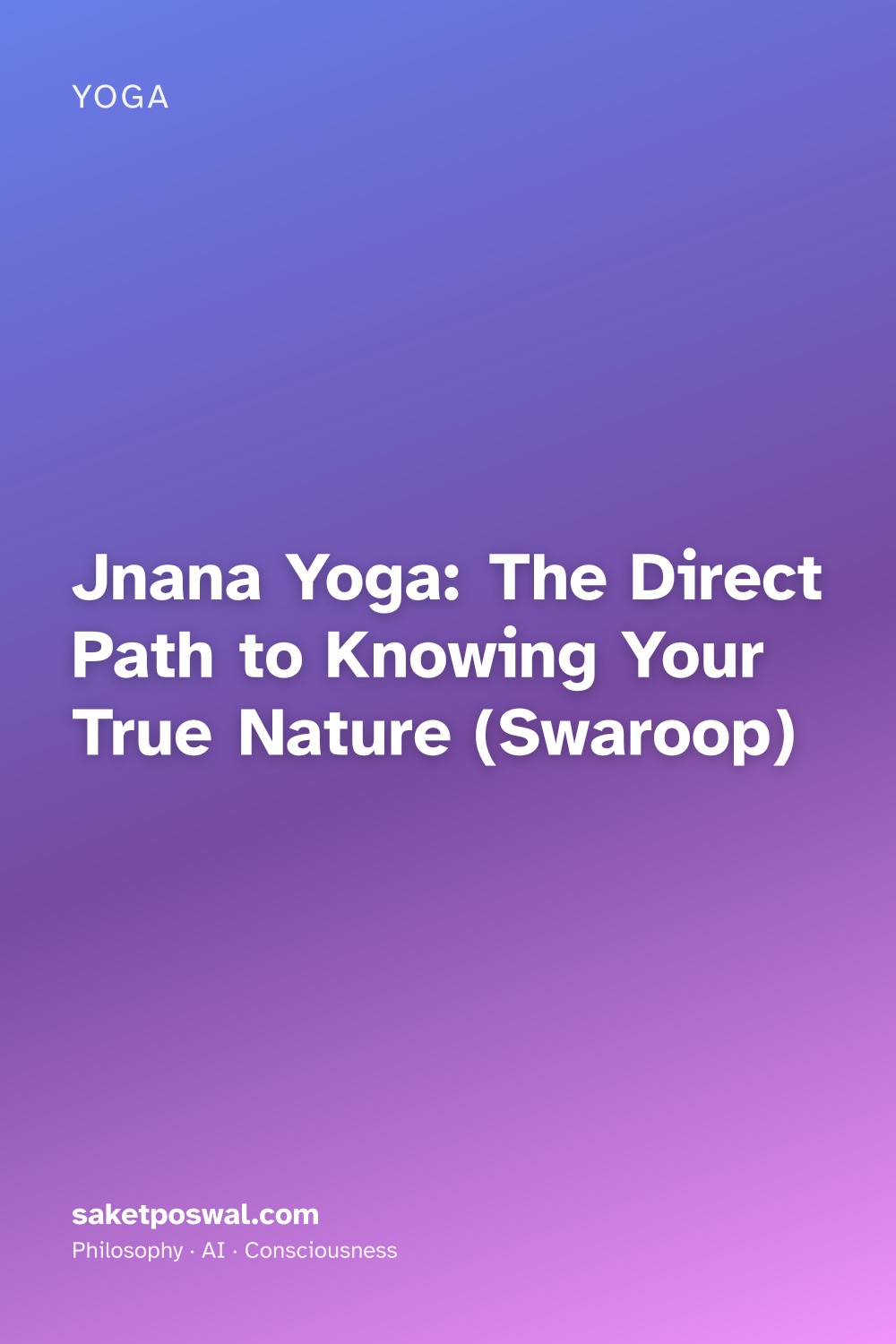 Jnana Yoga: The Direct Path to Knowing Your True Nature (Swaroop)