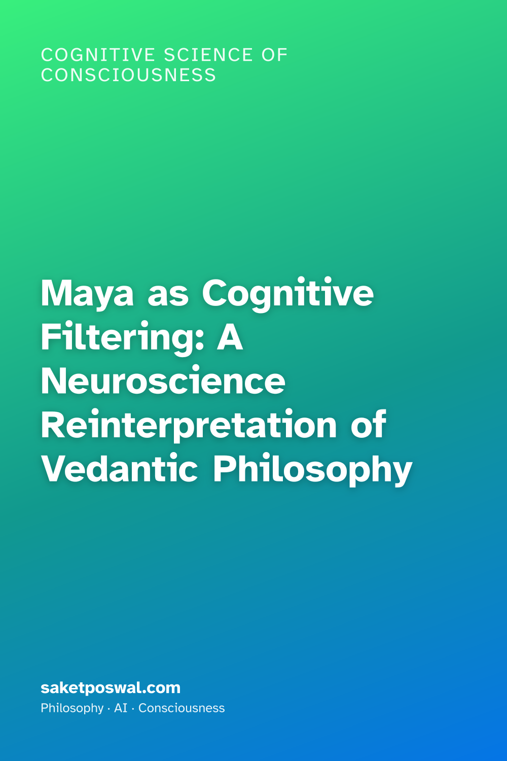 Maya as Cognitive Filtering: A Neuroscience Reinterpretation of Vedantic Philosophy