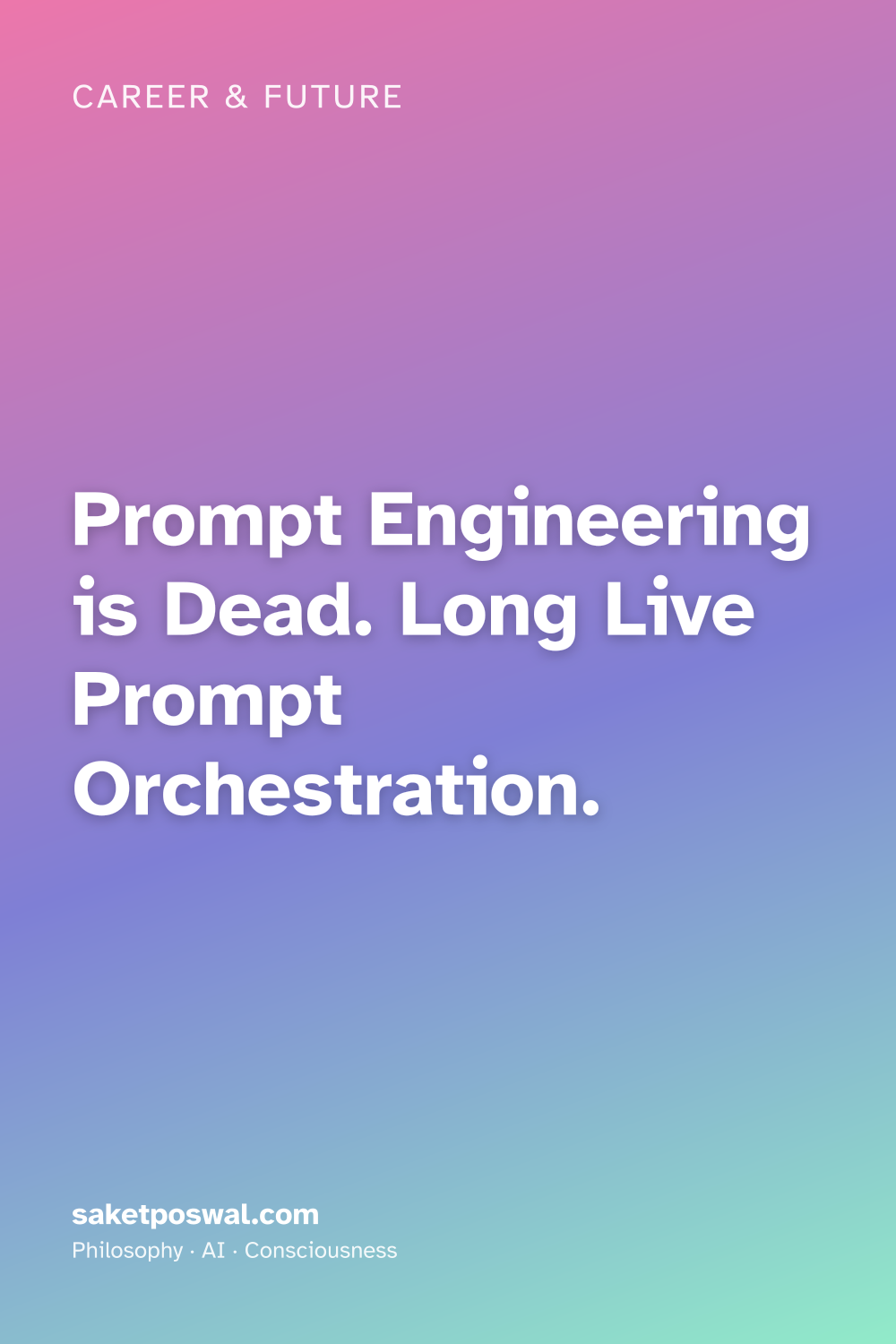Prompt Engineering is Dead. Long Live Prompt Orchestration.