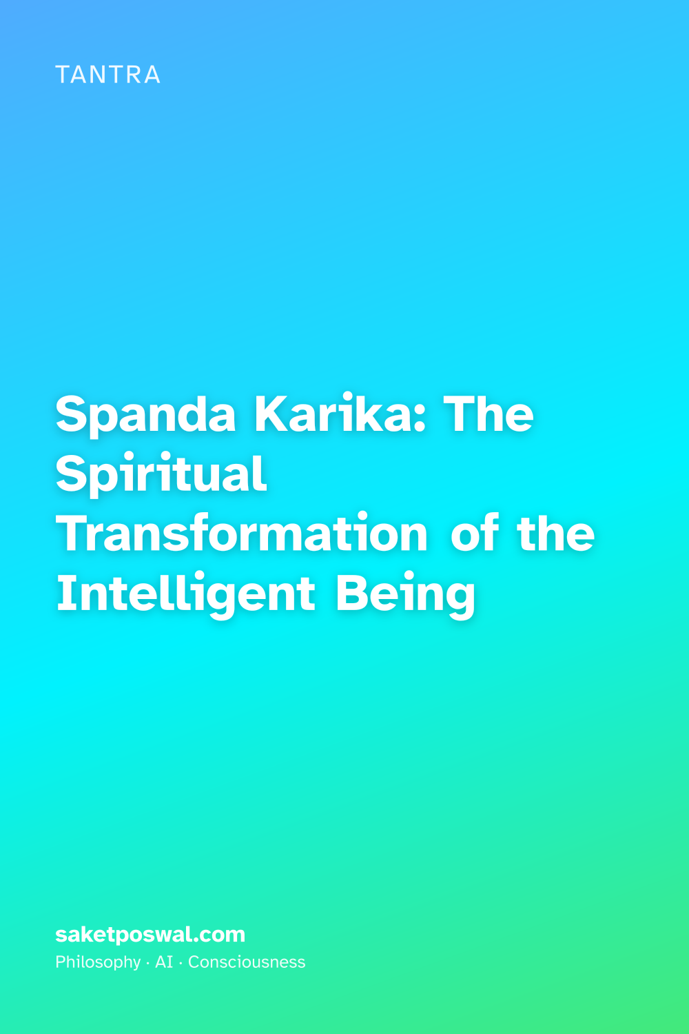 Spanda Karika: The Spiritual Transformation of the Intelligent Being