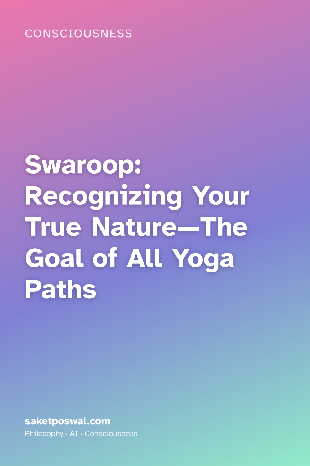 Swaroop: Recognizing Your True Nature—The Goal of All Yoga Paths