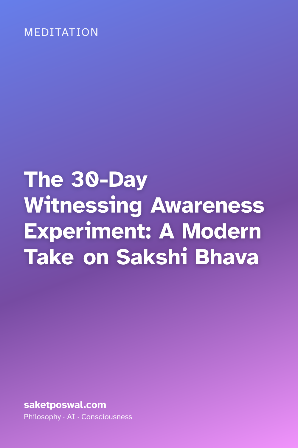 The 30-Day Witnessing Awareness Experiment: A Modern Take on Sakshi Bhava