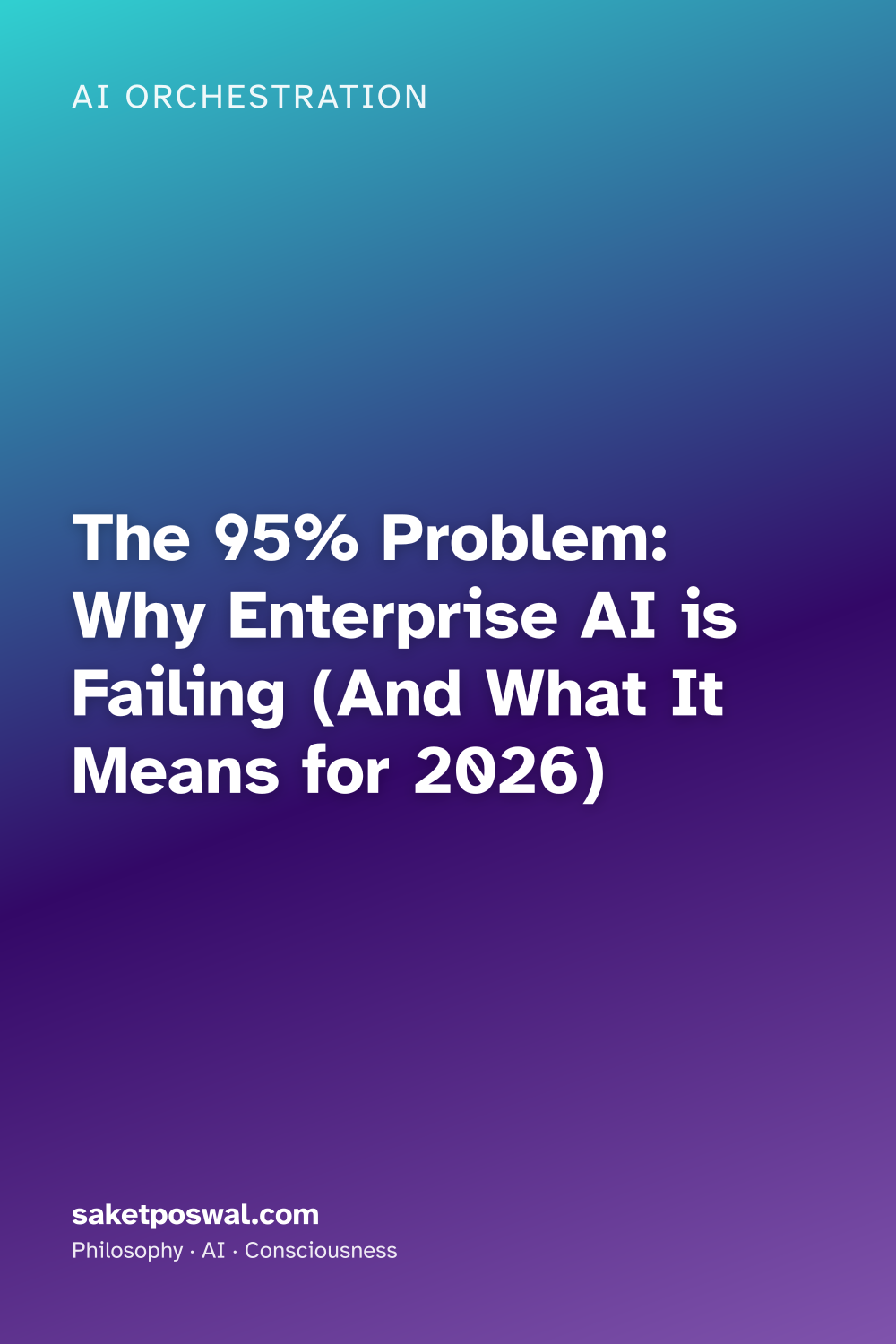 The 95% Problem: Why Enterprise AI is Failing (And What It Means for 2026)
