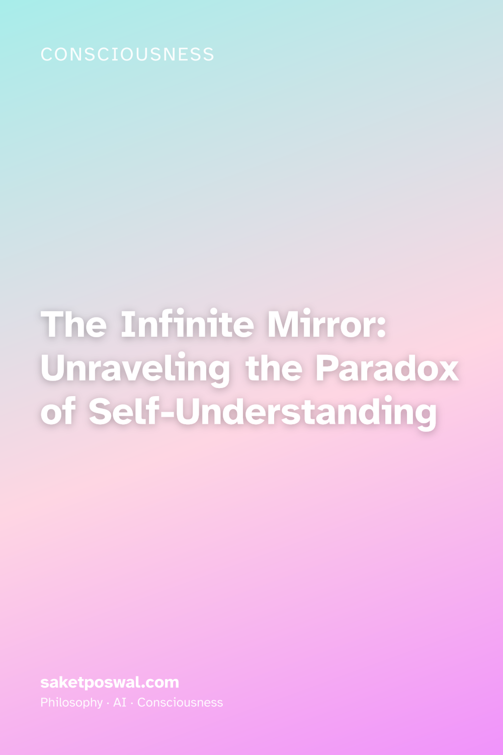 The Infinite Mirror: Unraveling the Paradox of Self-Understanding