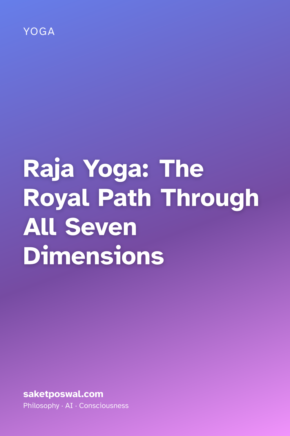 Raja Yoga: The Royal Path Through All Seven Dimensions