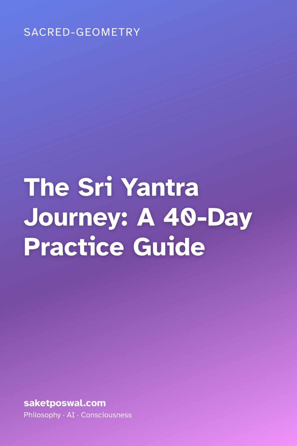 The Sri Yantra Journey: A 40-Day Practice Guide