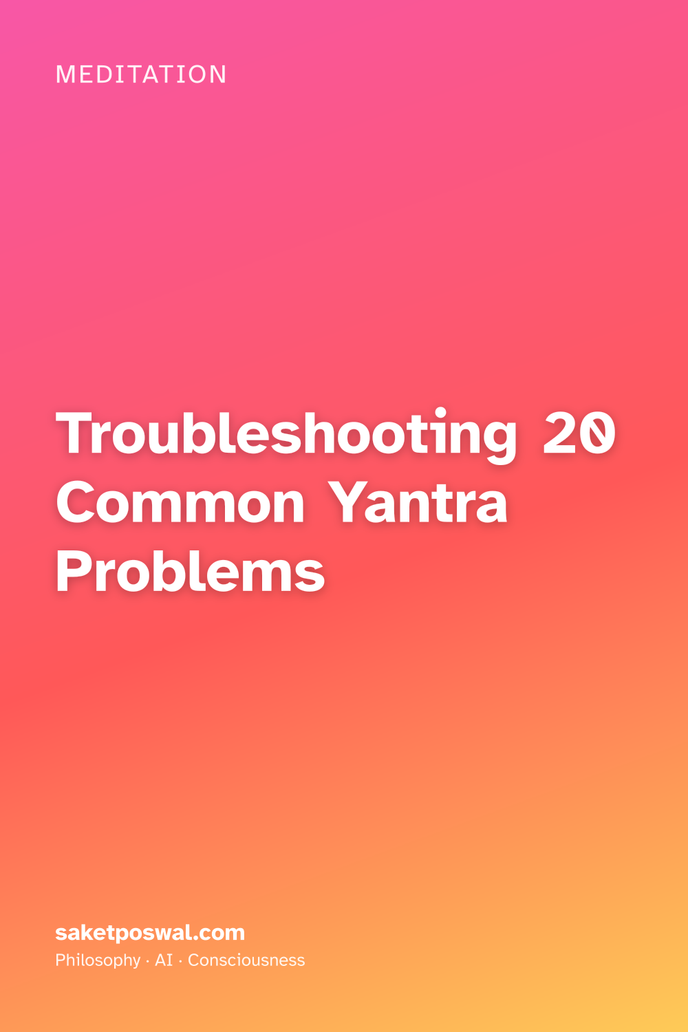 Troubleshooting 20 Common Yantra Problems