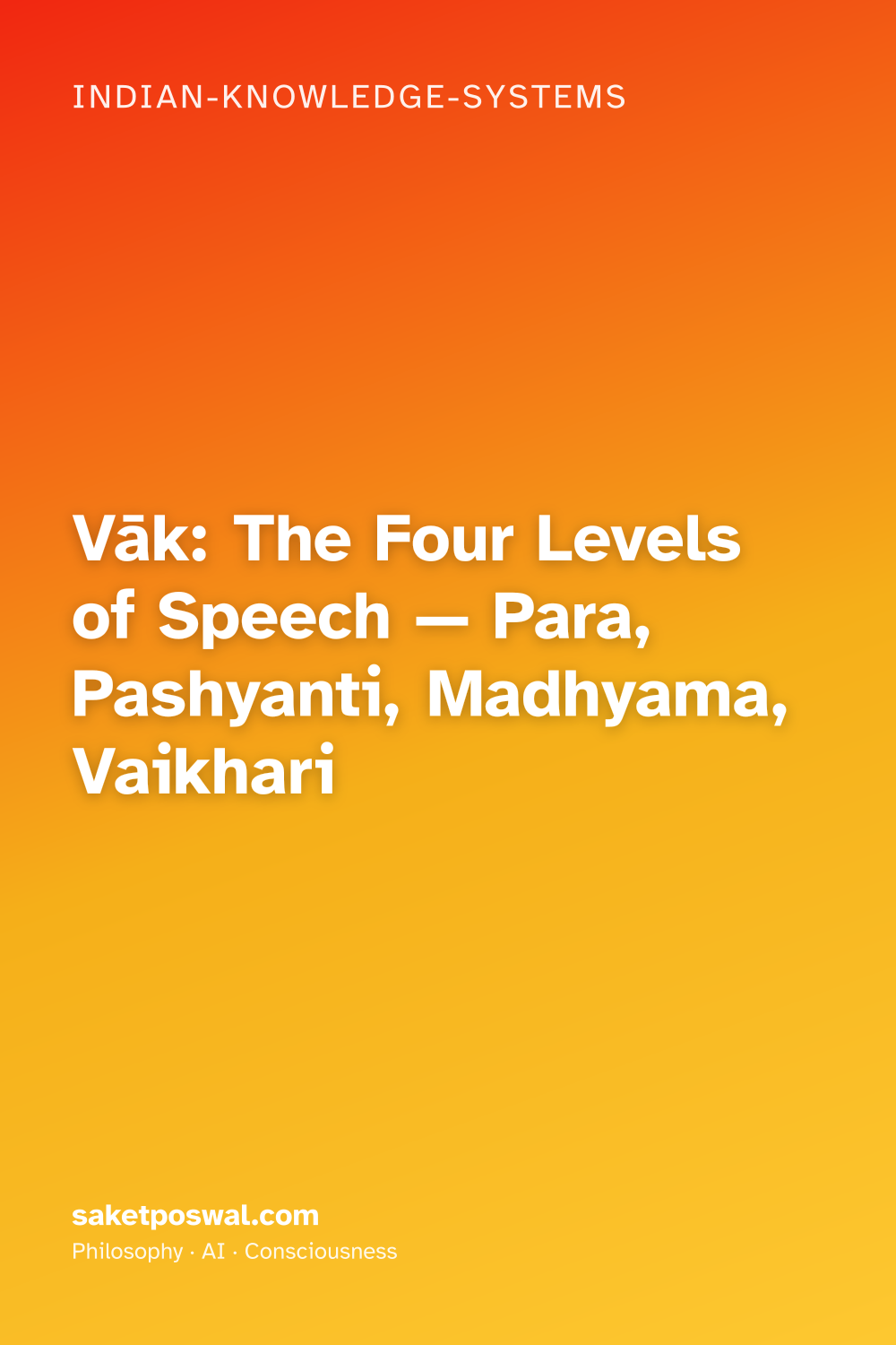 Vāk: The Four Levels of Speech — Para, Pashyanti, Madhyama, Vaikhari